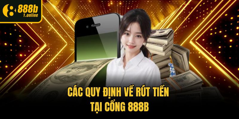 Các quy định về rút tiền tại cổng 888b