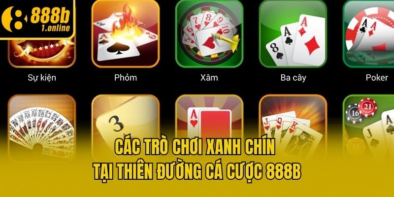 Các trò chơi xanh chín tại thiên đường cá cược 888b